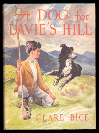 Item #10921 A Dog For Davie's Hill. Clare Bice