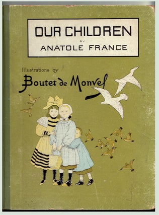 Item #14338 Our Children, Scenes from the Country and the Town. Anatole France