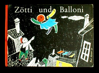Item #14370 Zotti und Balloni. Rudolf Moser