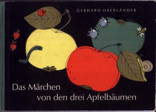 Item #14890 Das Märchen von den drei Apfelbäumen. Gerhard Oberländer