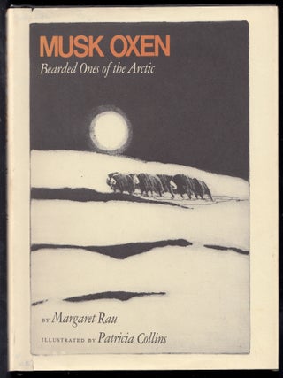 Item #15088 Musk Oxen: Bearded Ones of the Arctic. Margaret Rau