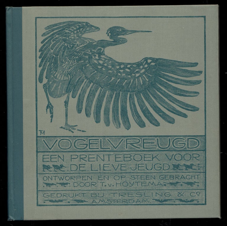 Item #17067 Vogelvreugd. (Bird's Joy) Een Prenteboek voor de lieve jeugd. Ontworpen en op Steen Gebracht. Theodorus van Hoytema.