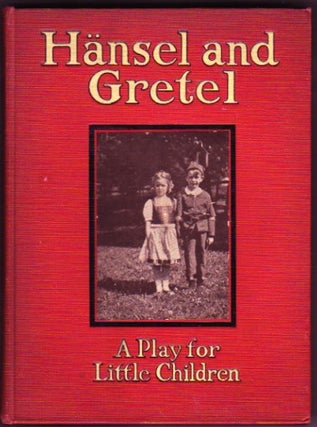 Item #17237 Hansel and Gretel: a play for little children adapted from the opera. Humperdink