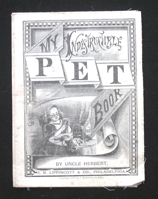 Item #17317 My Indestructible Pet Book. Uncle Herbert.