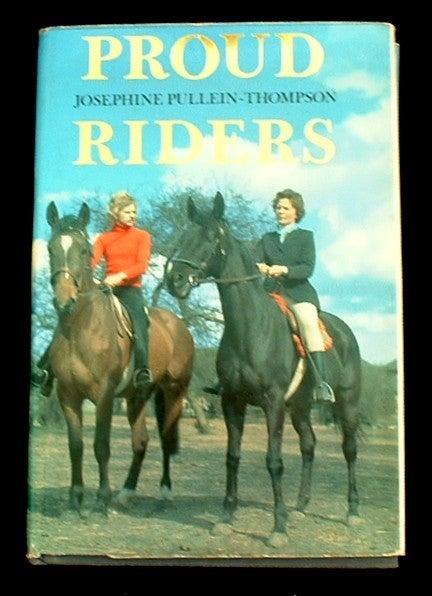Item #17448 Proud Riders. Josephine Pullein-Thompson.