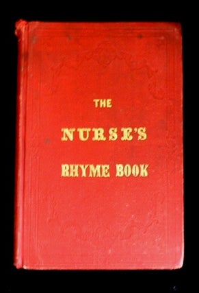 Item #17567 The Nurse's Rhyme Book, a new collection of Nursery Rhymes, Games, Stories and...
