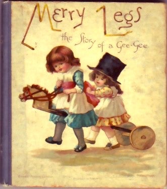 Item #17618 Merry Legs the Story of a Gee-Gee. anon.