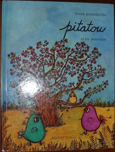 Item #17662 Pitatou et les pommiers: les merveilleux oiseaux de la foret de nulle part. Louise Pomminville.