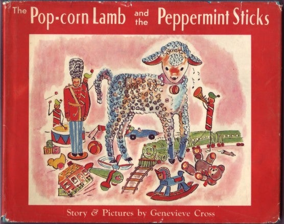 Item #17698 The Pop-corn Lamb and the Peppermint Sticks. Genevieve Cross.