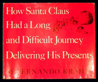 Item #18968 How Santa Claus Had a Long and Difficult Journey Delivering His Presents. Fernando Krahn