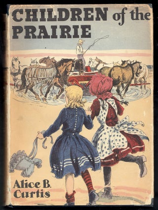 Item #19442 Children of the Prairie. Alice B. Curtis