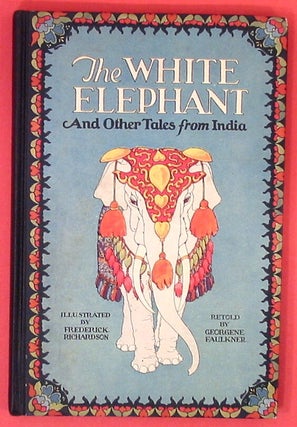 Item #19535 The White Elephant and Other Tales from India. Georgene Faulkner, reteller
