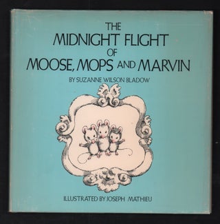 Item #20097 The Midnight Flight of Moose, Mops, Marvin. Suzanne Wilson Bladow