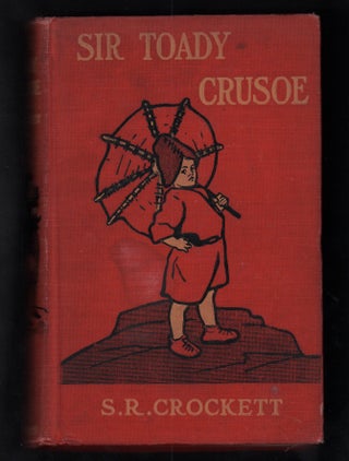Item #20135 Sir Toady Crusoe. S. R. Crockett