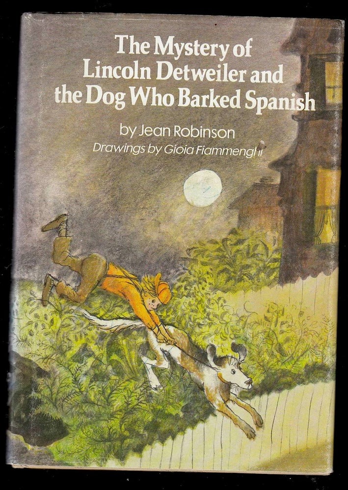Item #20385 The Mystery of Lincoln Detweiler and the Dog Who Barked Spanish. Jean Robinson.