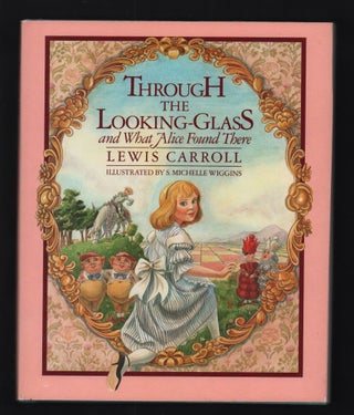 Item #20494 Through the Looking-Glass and what Alice found there. Lewis Carroll, Michelle Wiggins