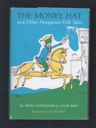 Item #20588 The Money Hat and other Hungarian Folk Tales. Gyuri Biro, Peggy Hoffmann