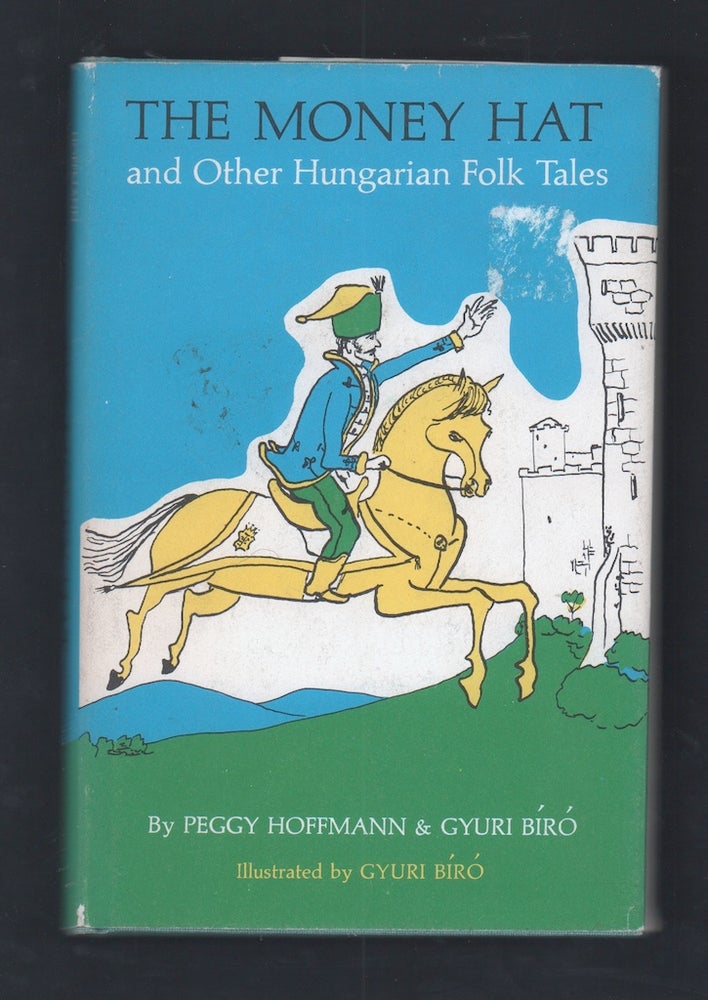 Item #20588 The Money Hat and other Hungarian Folk Tales. Gyuri Biro, Peggy Hoffmann.