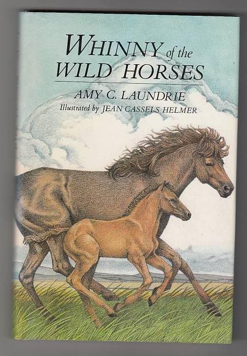 Item #20669 Whinny of the Wild Horses. Amy C. Laundrie.
