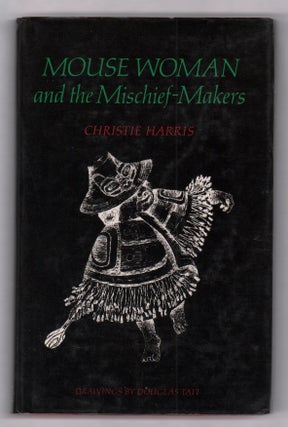 Item #20686 Mouse Woman and the Mischief-Makers. Christie Harris