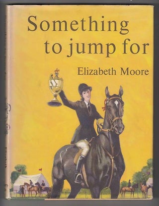 Item #20759 Something to Jump for. Elizabeth Moore