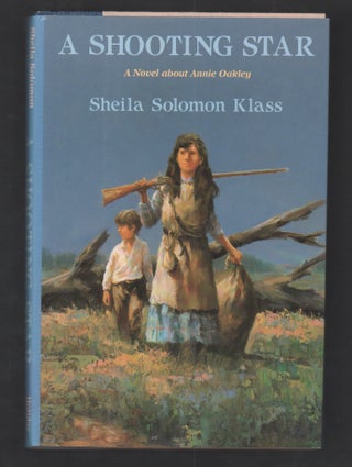 Item #20766 A Shooting Star: A Novel about Annie Oakley. Shiela Solomon Klass