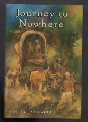 Item #20777 Journey to Nowhere. Mary Jane Auch