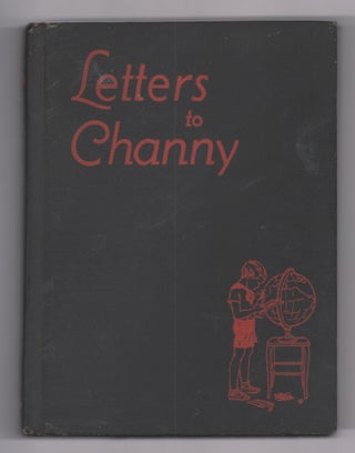 Item #20797 Letters to Channy, a trip around the world. Heluiz Chandler Washburne