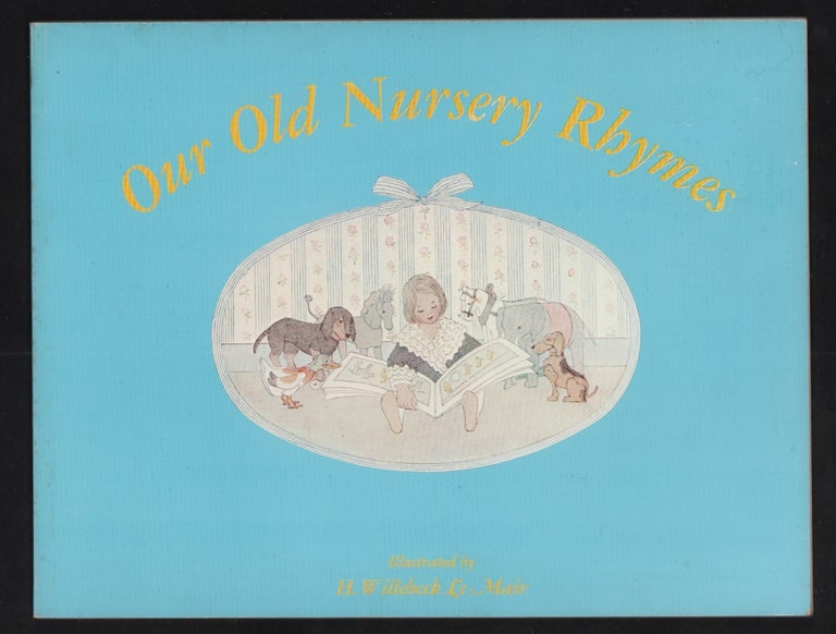 Item #20866 Our Old Nursery Rhymes. Mother Goose, H. Willebeck Le Mair, ill.