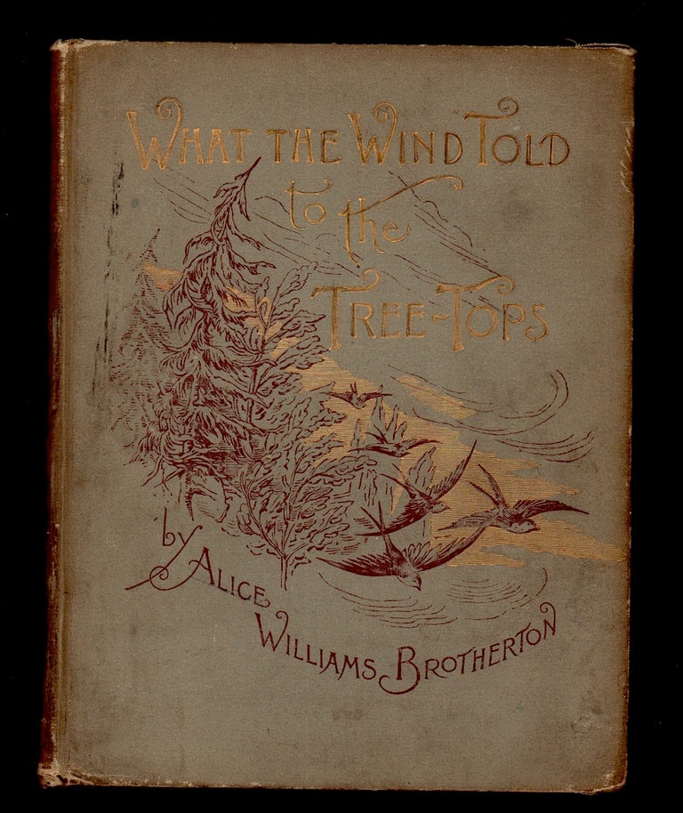 Item #20996 What the Wind Told the Tree-Tops. Alice Williams Brotherton.