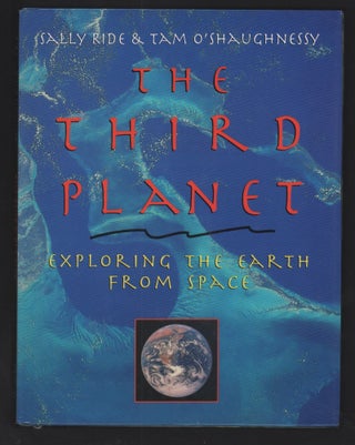 Item #21206 The Third Planet, Exploring the Earth from Space. Ride Sally, Tam O'Shaughnessy