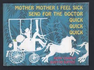 Item #21210 Mother Mother I Feel Sick, Send for the Doctor, Quick, Quick, Quick. Burton Supree