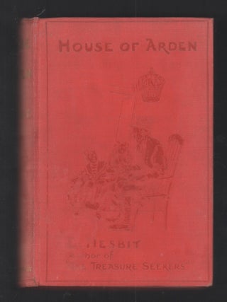 Item #21234 The House of Arden. E. Nesbit