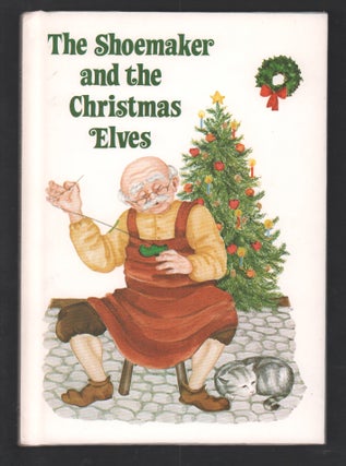 Item #21307 The Shoemaker and the Christmas Elves. Grimm Brothers, Jane Moncure, reteller