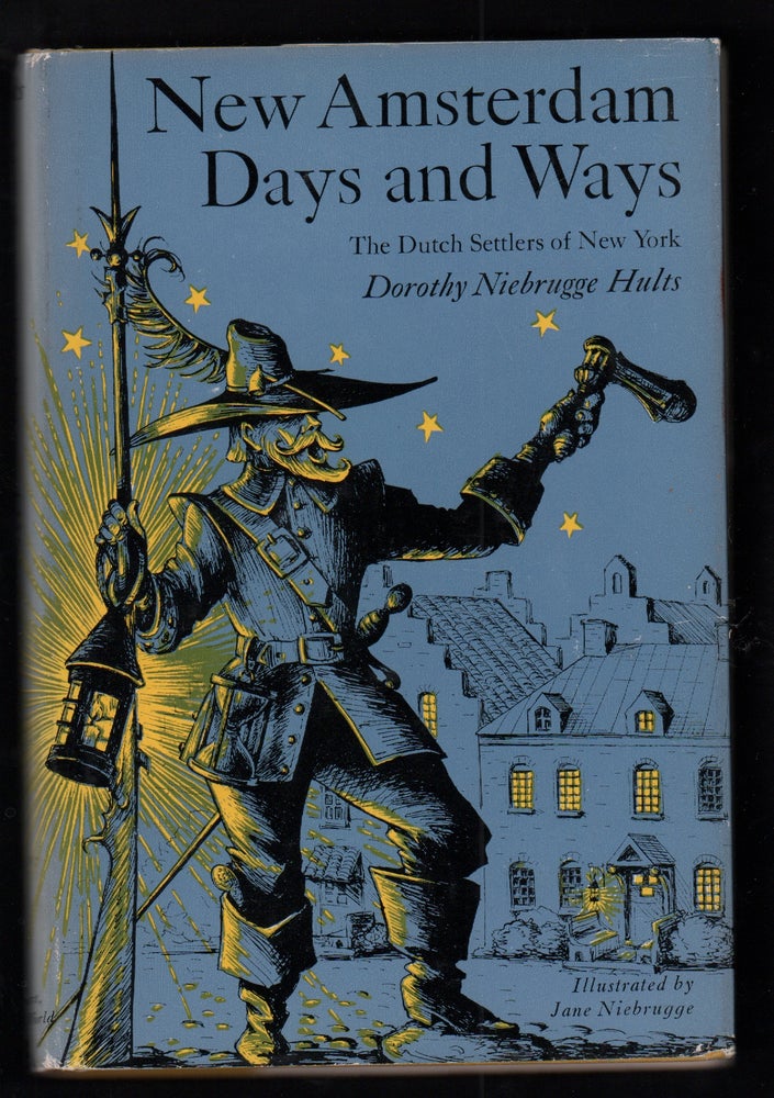 Item #21520 New Amsterdam Days and Ways, the Dutch Settlers in New York. Dorothy Niebrugge Hults.