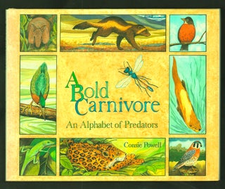 Item #21527 A Bold Carnivore, An Alphabet of Predators. ABC, Consie Powell
