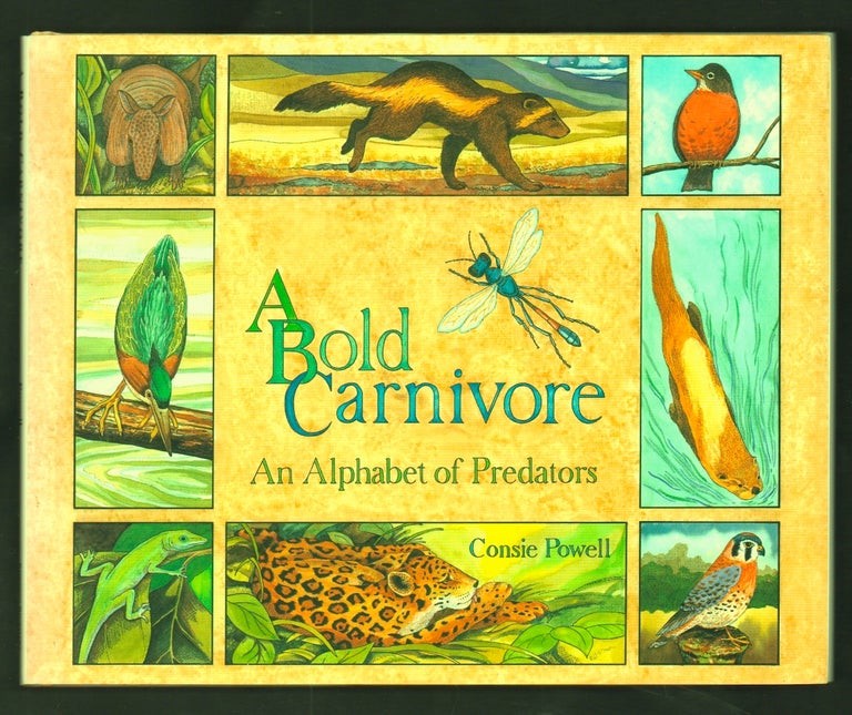 Item #21527 A Bold Carnivore, An Alphabet of Predators. ABC, Consie Powell.