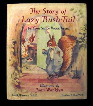 Item #21579 The Story of Lazy Bush-Tail. Constance Woodhead