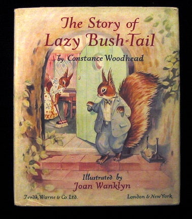 Item #21579 The Story of Lazy Bush-Tail. Constance Woodhead.