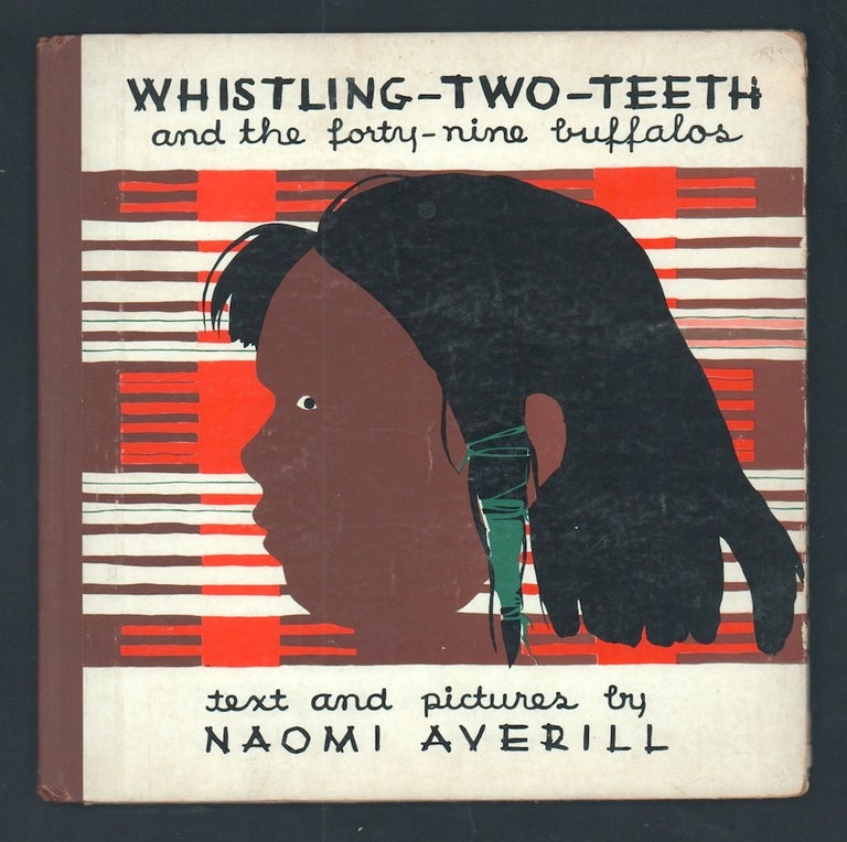 Item #21742 Whistling-Two-Teeth and the forty-nine buffalos. Naomi Averill.