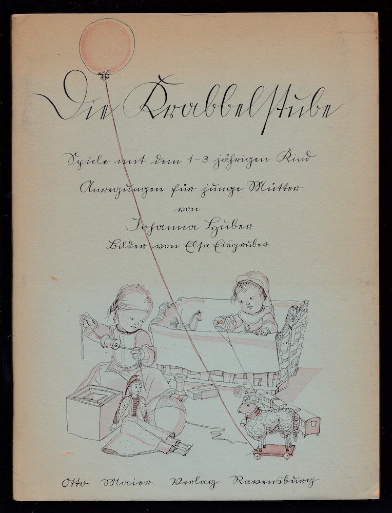 Item #22301 Die Krabbelstube: Spiele mit dem 1-3 Jährigen kind. Anregungen für junge Mutter. Johanna Huber.