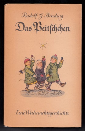 Item #22321 Das Peitschchen, eine Weihnachtsgeschichte. Rudolf G. Binding