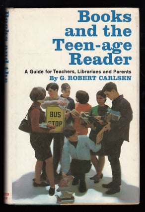 Item #22333 Books and the Teen-age Reader, a guide for Teachers, Librarians and Parents. Robert...