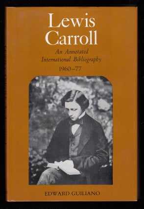 Item #22338 Lewis Carroll, an annotated International Bibliography 1960 - 1977. Lewis Carroll,...