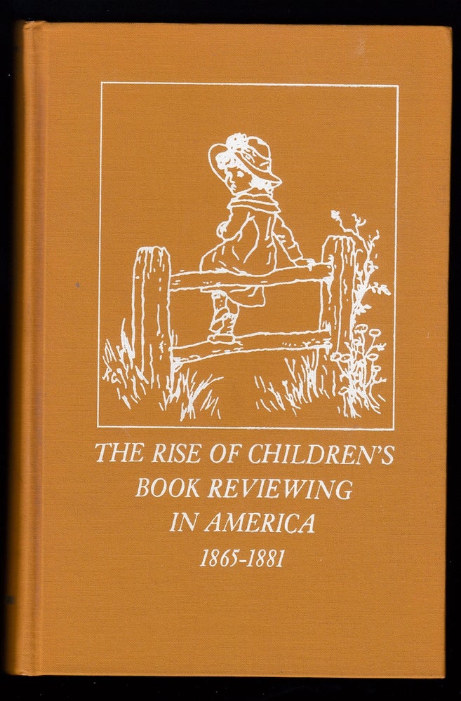 Item #22344 The Rise of Children's Book Reviewing in America 1865-1881. Richard L. Darling.