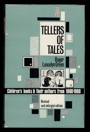 Item #22350 Tellers of Tales: Children's books and their authors from 1800 to 1968. Roger...