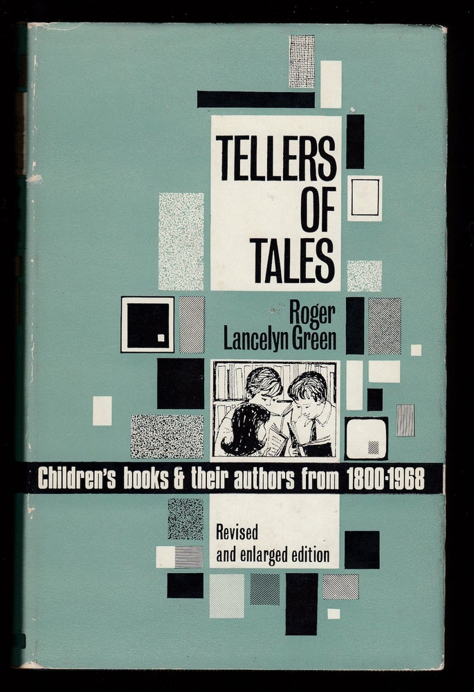 Item #22350 Tellers of Tales: Children's books and their authors from 1800 to 1968. Roger Lancelyn Green.