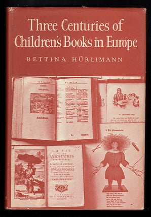 Item #22353 Three Centuries of Children's Books in Europe. Bettina Hürlimann, Hurlimann