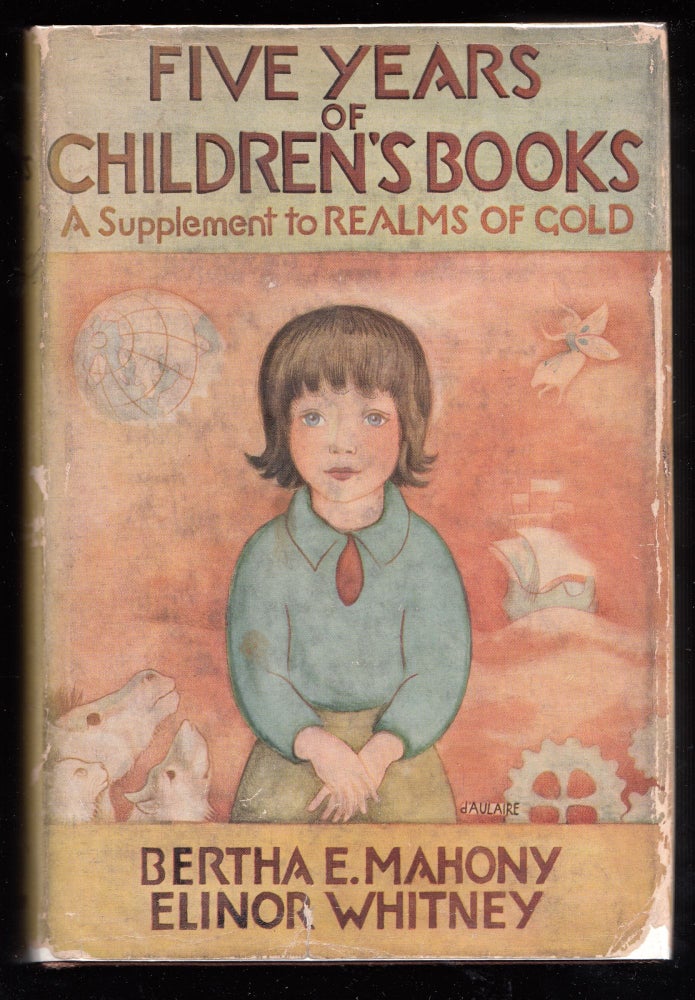 Item #22357 Realms of Gold in Children's Books & Five Years of Children's Books; a Supplement to Realms of Gold. Two volumes offered together. Bertha E. Mahoney, Elinor Whitney, Miller, Field.