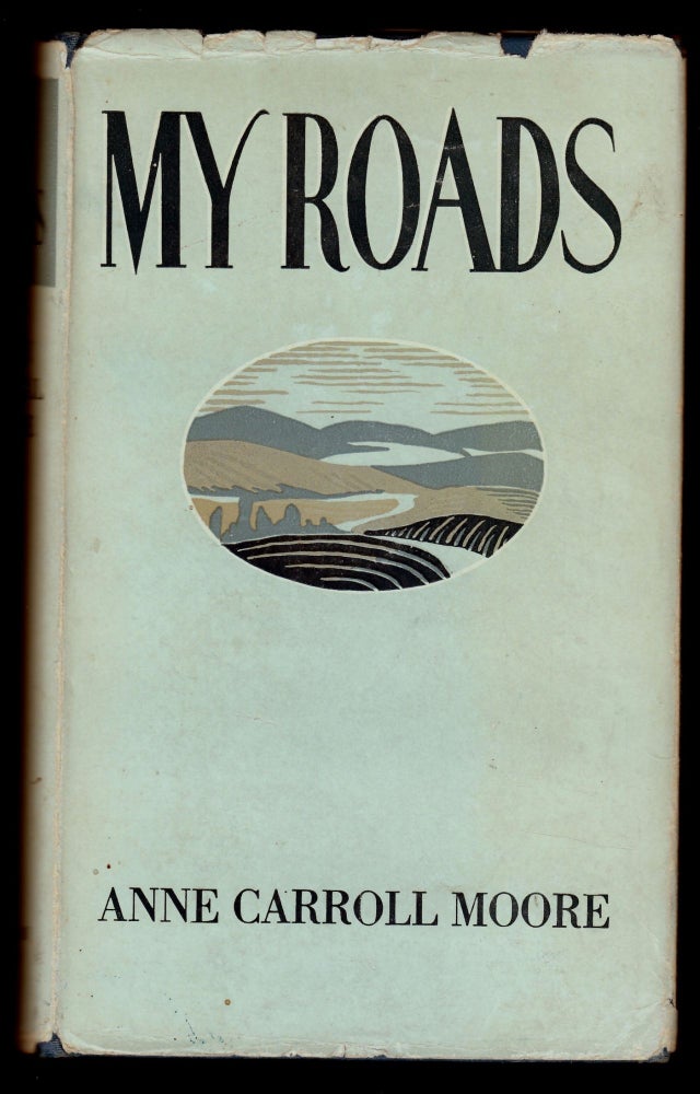 Item #22362 My Roads to Childhood, Views and Reviews of Children's Books. Anne Carroll Moore.